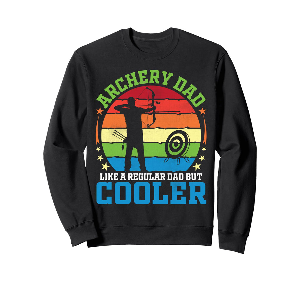 Archery Dad Like Regular Dad But Sweatshirt - Fun Novelty Design Men Women - T-Shirt, Sweatshirt, Hoodie