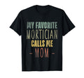 My Favorite Mortician Calls Me Mom T-Shirt - Custom Art Print Men Women - T-Shirt, Sweatshirt, Hoodie