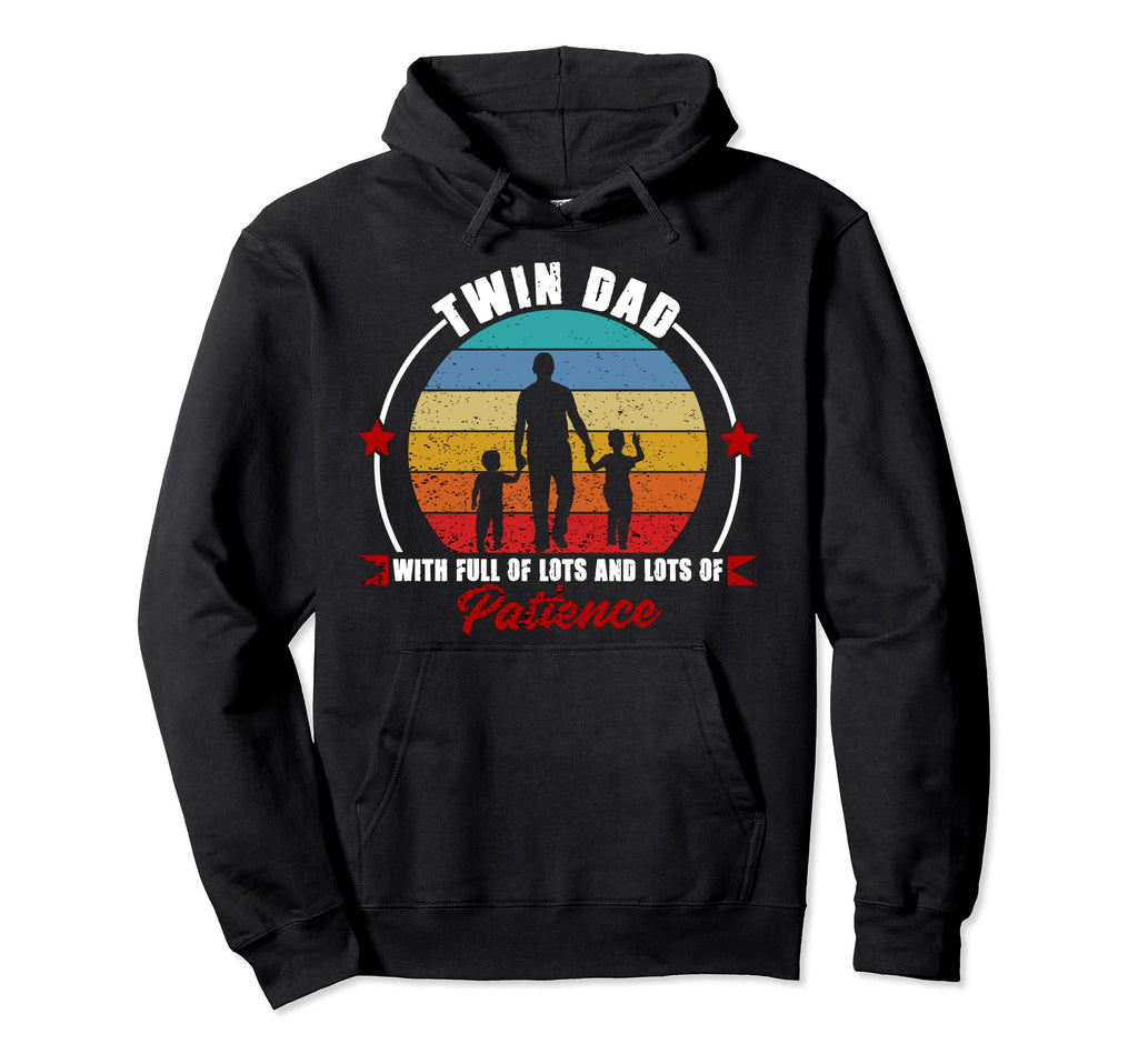 Twin Dad Full Patience Twin Dad Hoodie - Streetwear Style Unisex - T-Shirt, Sweatshirt, Hoodie