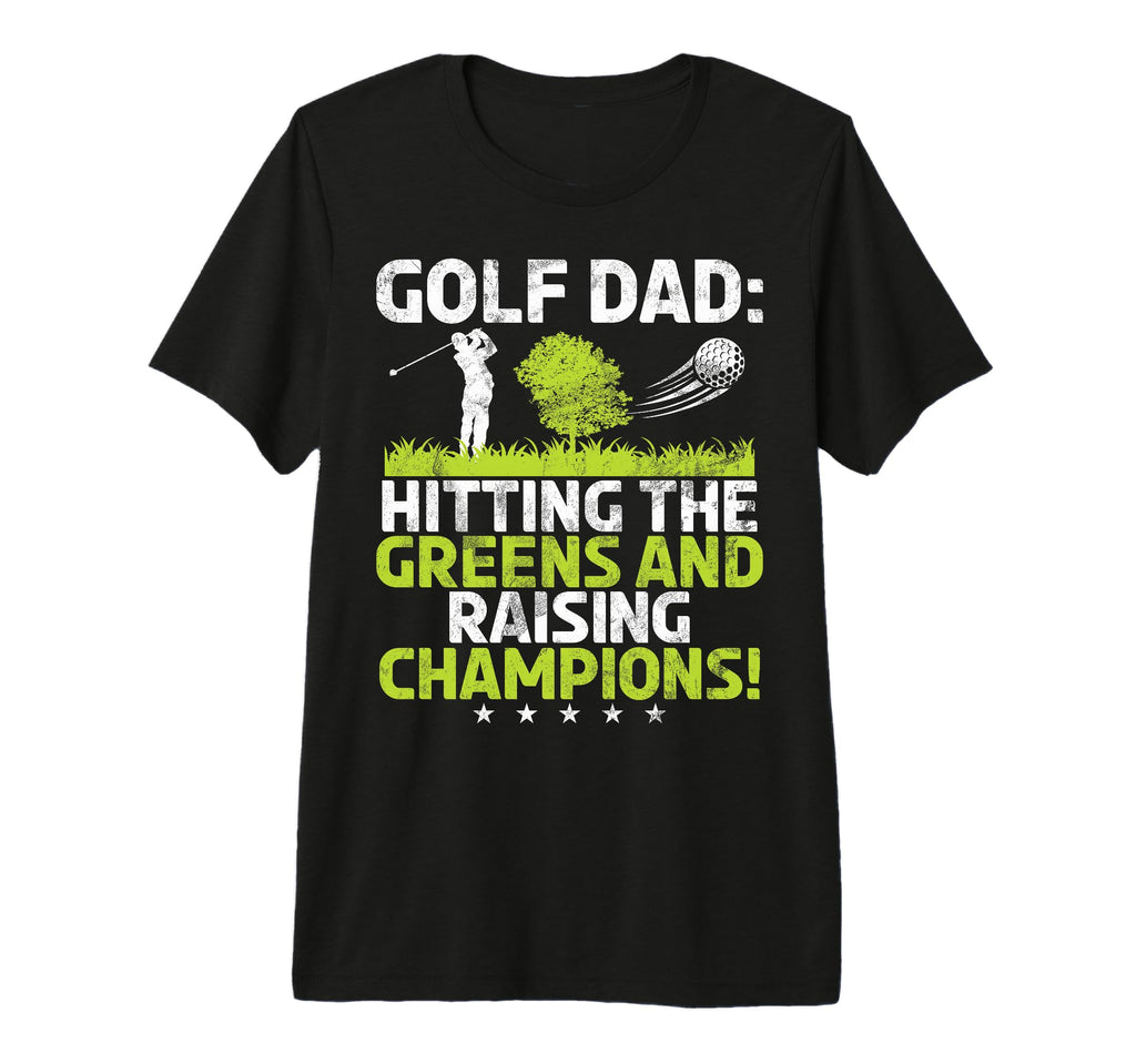 Hitting Greens And Raising Champions T-Shirt - Fun Novelty Design Unisex - T-Shirt, Sweatshirt, Hoodie