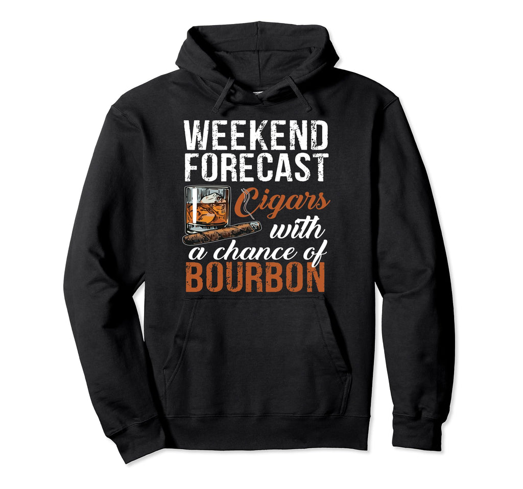 Weekend Forecast Cigars Chance Bourbon Hoodie - Novelty Apparel Men Women - T-Shirt, Sweatshirt, Hoodie