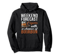 Weekend Forecast Cigars Chance Bourbon Hoodie - Novelty Apparel Men Women - T-Shirt, Sweatshirt, Hoodie