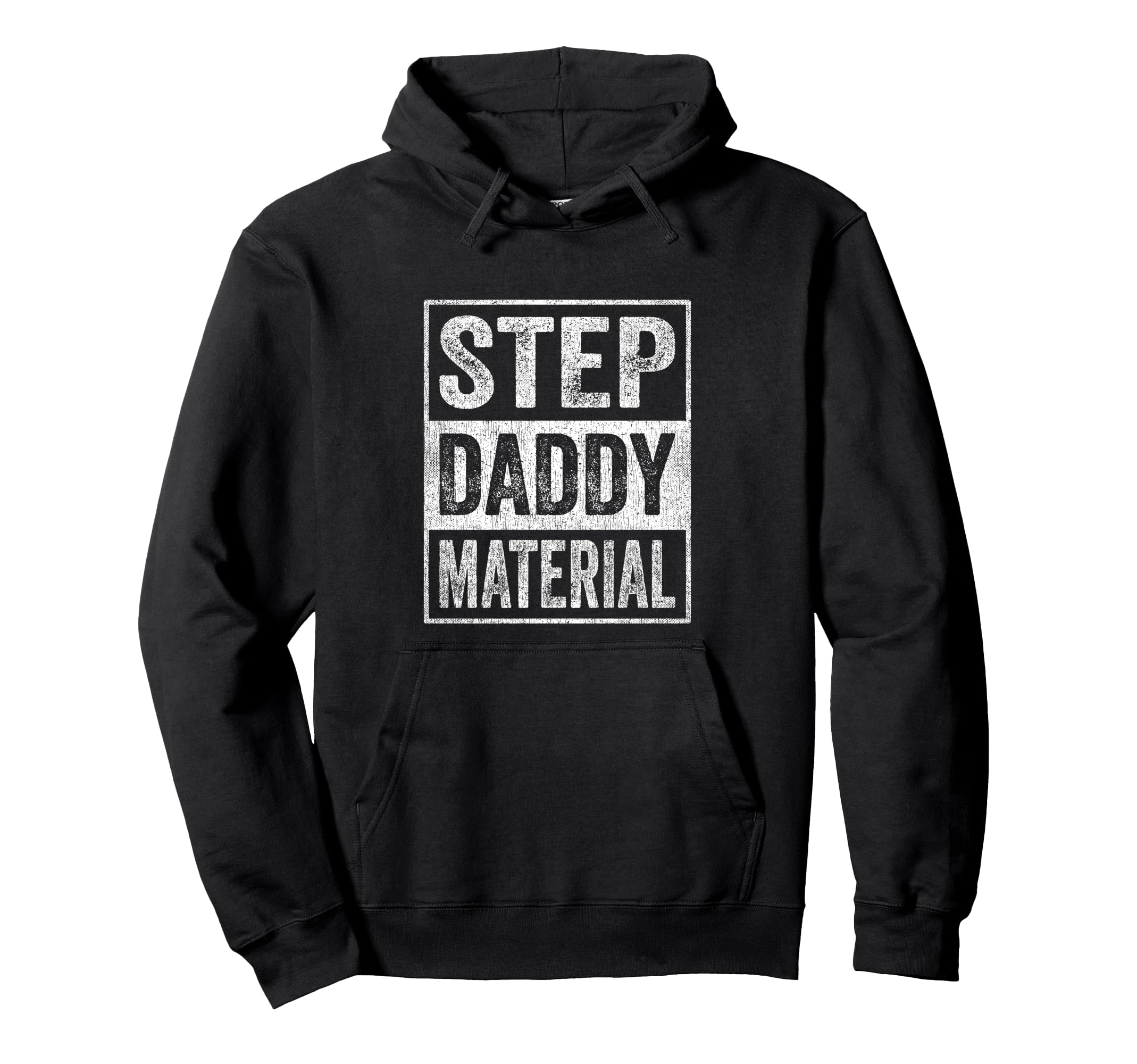 Step Daddy Material Fathers Day Hoodie - Fun Novelty Design Unisex - T-Shirt, Sweatshirt, Hoodie
