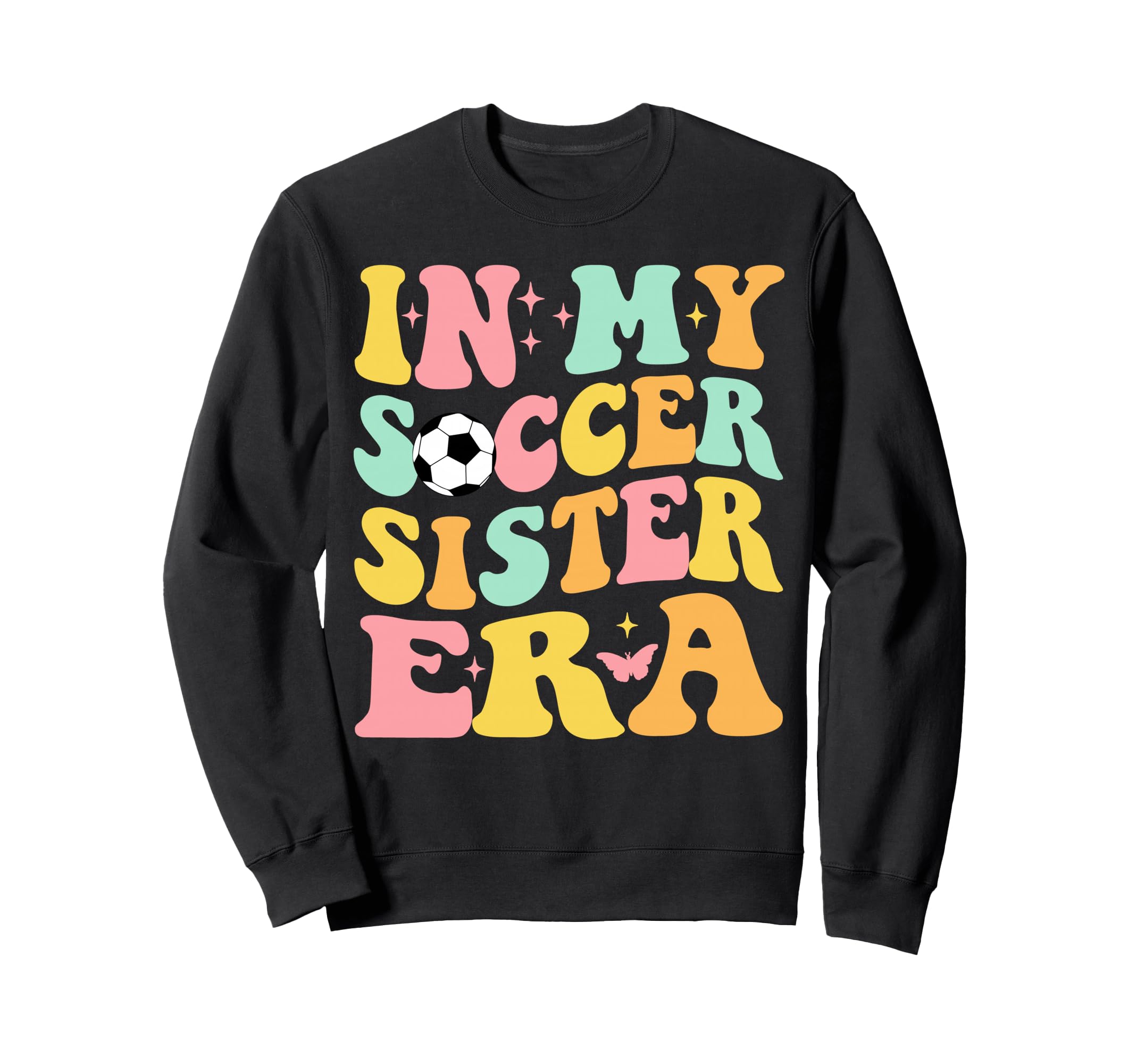 Groovy My Soccer Sister Era Sweatshirt - Streetwear Style for Adults - T-Shirt, Sweatshirt, Hoodie