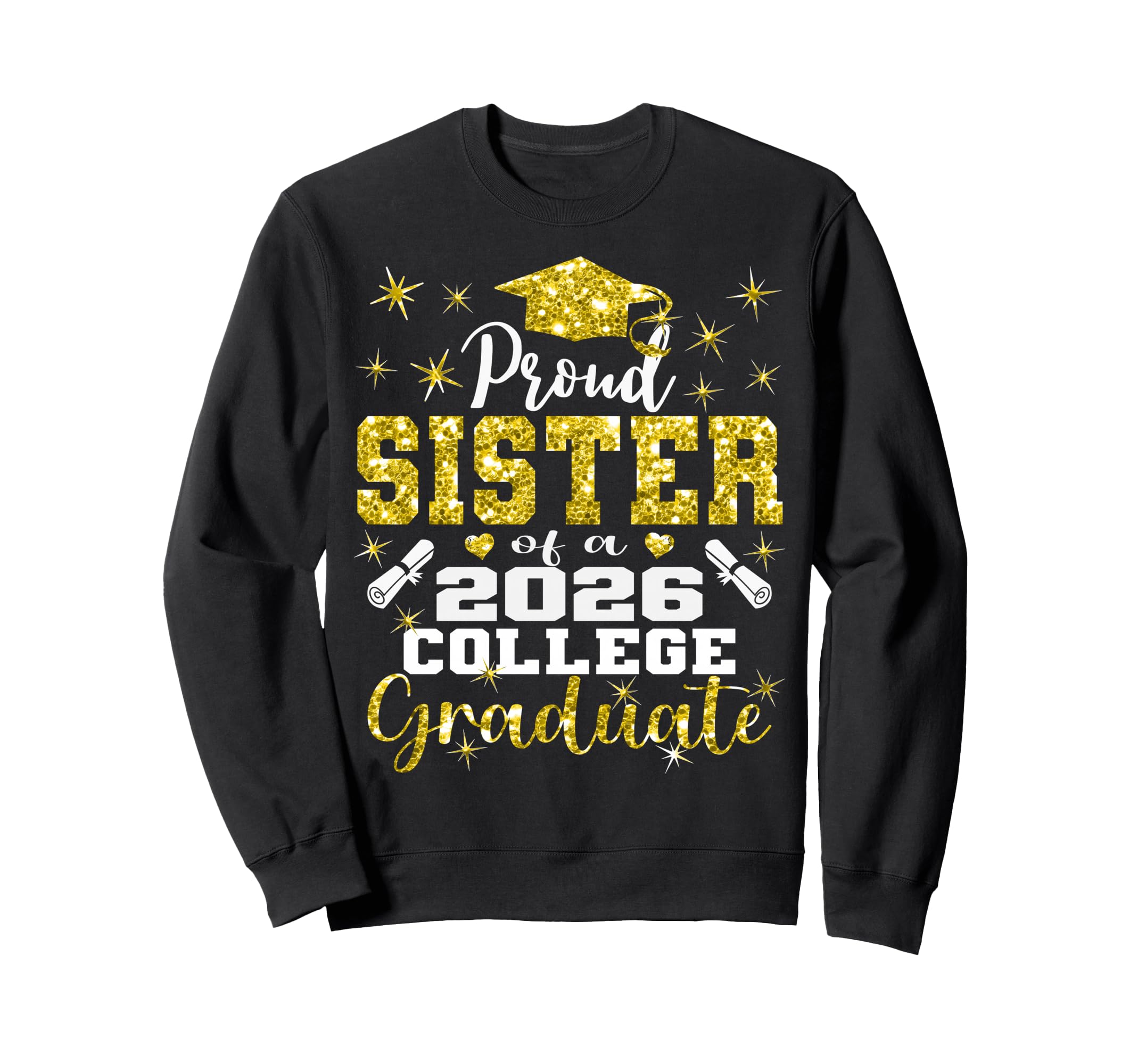 Proud Sister 2026 College Graduate Sweatshirt - Unique Graphic for Adults - T-Shirt, Sweatshirt, Hoodie