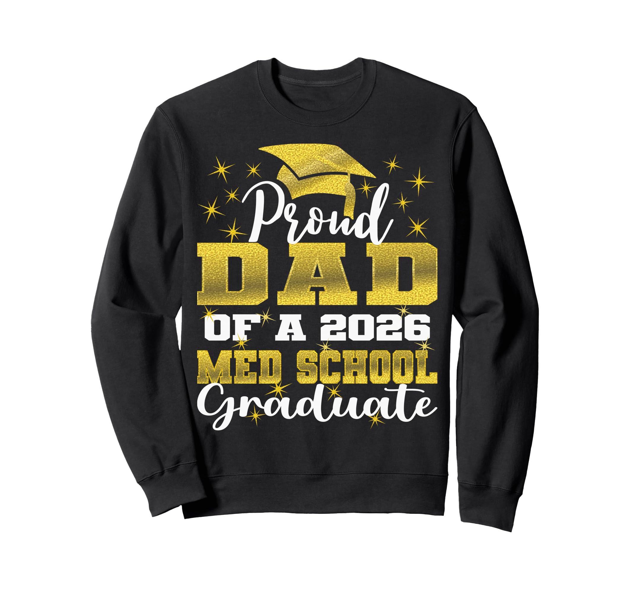 Proud Dad 2026 Class Med School Sweatshirt - Trendy Graphic Unisex - T-Shirt, Sweatshirt, Hoodie