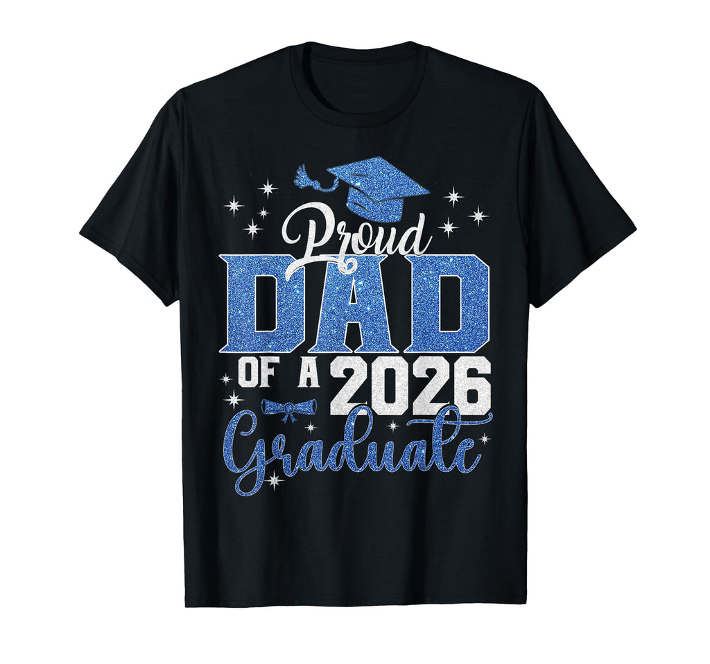 Dad Graduation Senior 2026 Proud Dad T-Shirt - Fun Novelty Design Unisex - T-Shirt, Sweatshirt, Hoodie