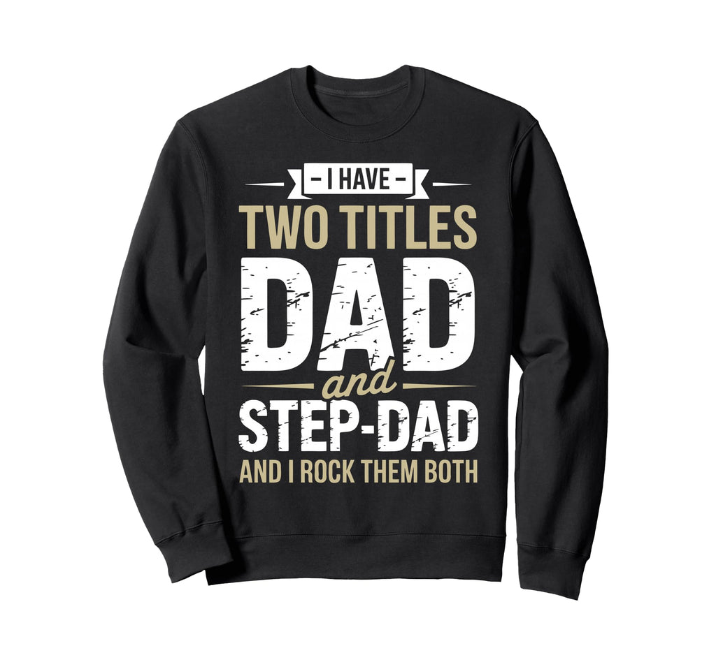 Funny Stepdad Step Parent Stepfather Sweatshirt - Trendy Graphic Unisex - T-Shirt, Sweatshirt, Hoodie