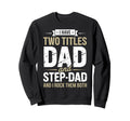 Funny Stepdad Step Parent Stepfather Sweatshirt - Trendy Graphic Unisex - T-Shirt, Sweatshirt, Hoodie