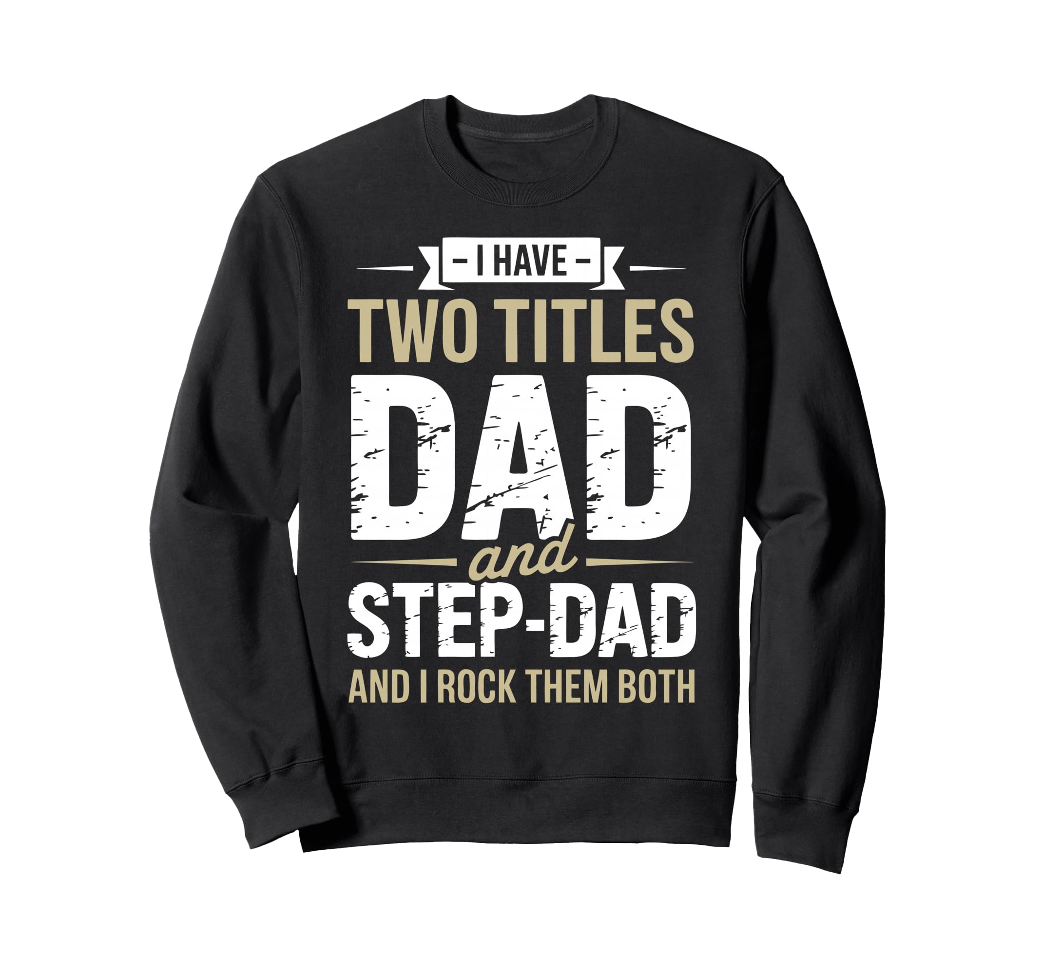 Funny Stepdad Step Parent Stepfather Sweatshirt - Trendy Graphic Unisex - T-Shirt, Sweatshirt, Hoodie