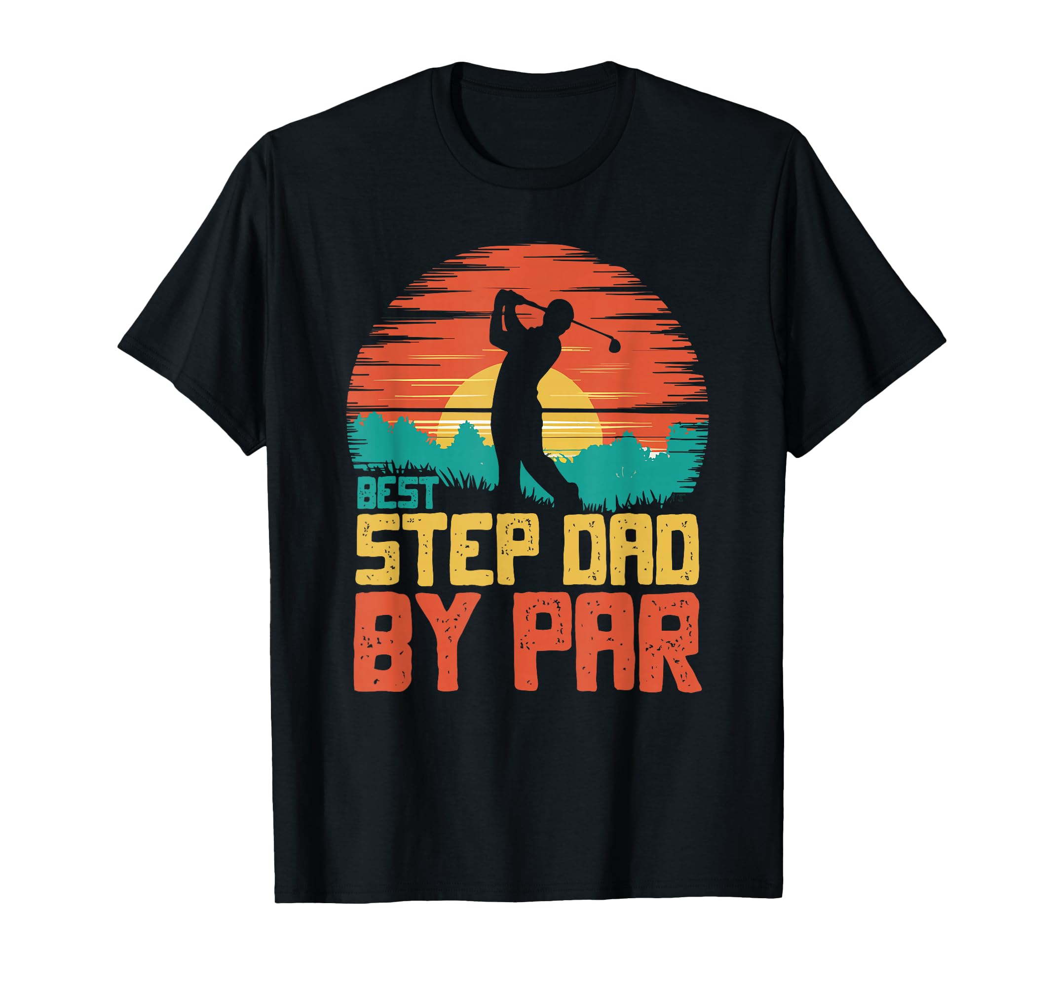 Best Step Dad Par Golfing Golf Golfer T-Shirt - Trendy Graphic Unisex - T-Shirt, Sweatshirt, Hoodie
