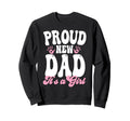 Proud New Dad Its Gifts Father To Be Sweatshirt - Graphic Print Men Women - T-Shirt, Sweatshirt, Hoodie