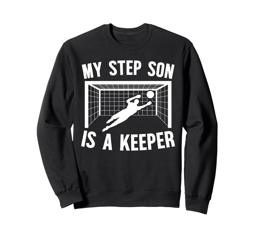 Soccer Keeper Step Mom Soccer Sweatshirt - Novelty Apparel Men Women - T-Shirt, Sweatshirt, Hoodie