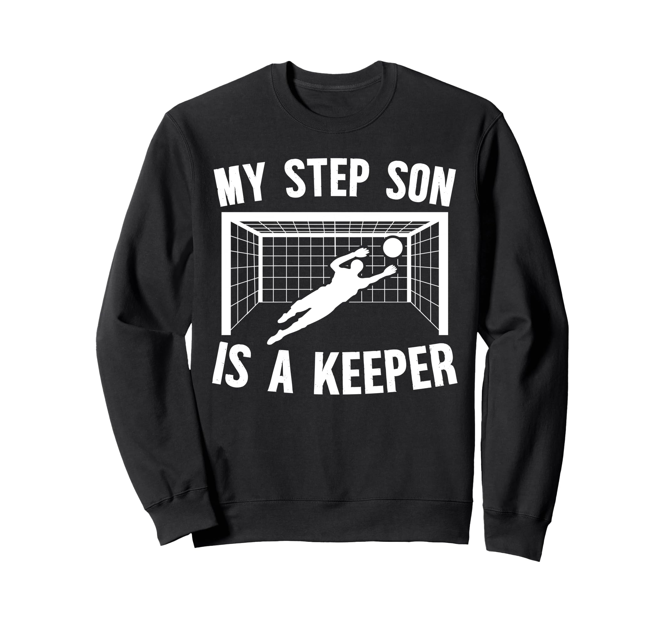 Soccer Keeper Step Mom Soccer Sweatshirt - Novelty Apparel Men Women - T-Shirt, Sweatshirt, Hoodie