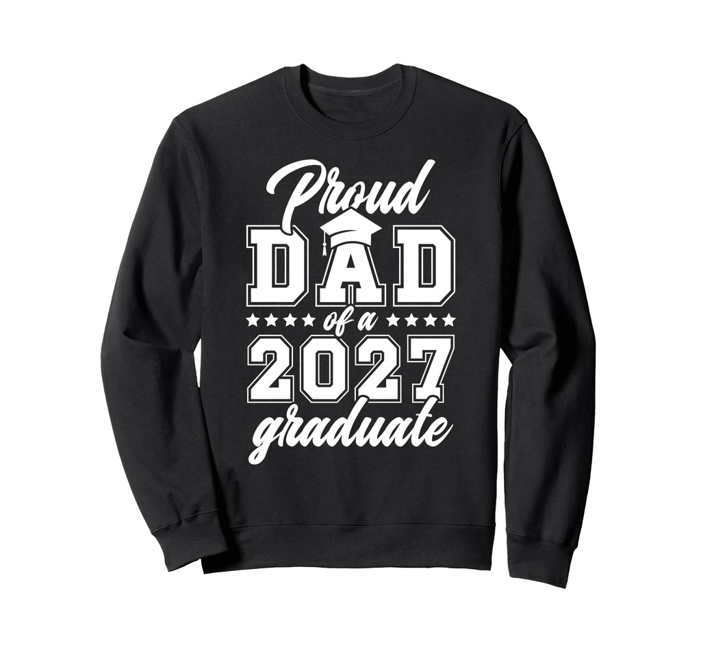 Proud Senior Dad 2027 Graduate Sweatshirt - Streetwear Style for Adults - T-Shirt, Sweatshirt, Hoodie