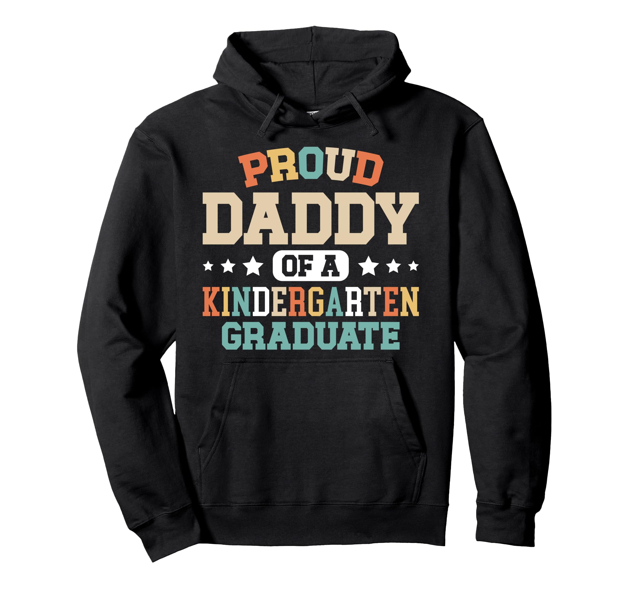 Proud Daddy Kindergarten Graduate Hoodie - Casual Everyday Wear for Adults - T-Shirt, Sweatshirt, Hoodie