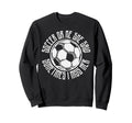 Funny Sports Soccer Or Me Ball Gift Sweatshirt - Trendy Graphic for Adults - T-Shirt, Sweatshirt, Hoodie