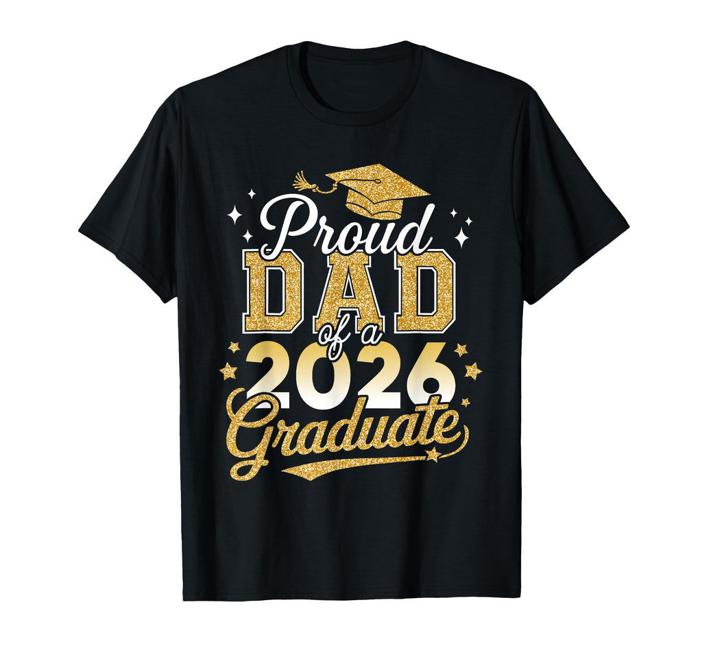 Proud Dad Class 2026 Graduate Senior T-Shirt - Trendy Graphic Unisex - T-Shirt, Sweatshirt, Hoodie