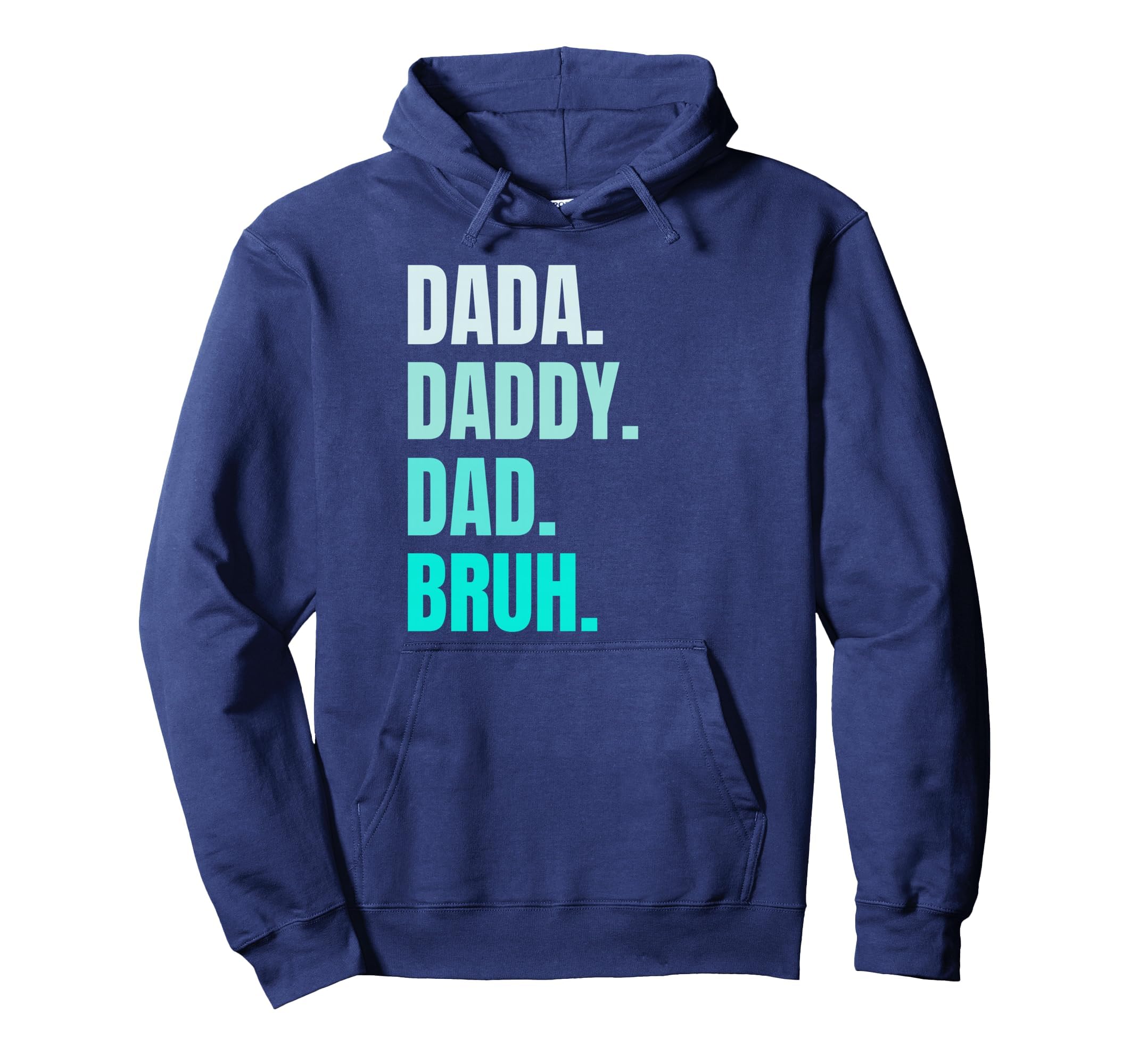 Dada Daddy Dad Bruh Funny Fathers Day 2025 Hoodie - Graphic Print Unisex - T-Shirt, Sweatshirt, Hoodie