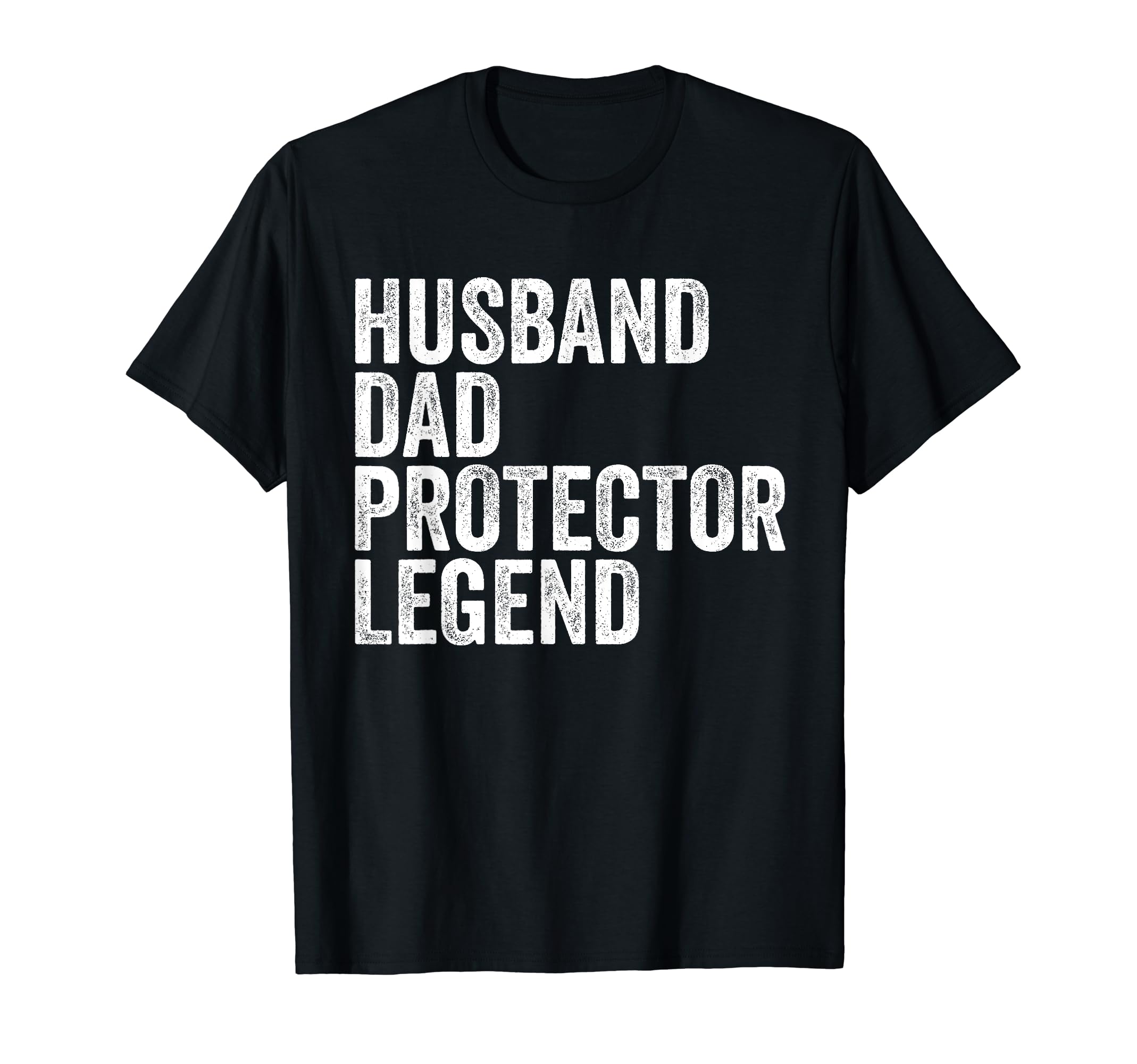 Husband Dad Protector Legend Dad T-Shirt - Fun Novelty Design Men Women - T-Shirt, Sweatshirt, Hoodie