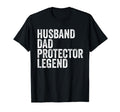 Husband Dad Protector Legend Dad T-Shirt - Unique Graphic Unisex - T-Shirt, Sweatshirt, Hoodie