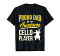 Proud Dad Cello Player Music T-Shirt - Fun Novelty Design Men Women - T-Shirt, Sweatshirt, Hoodie