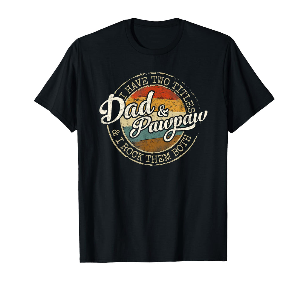 I Have Two Titles Dad Pawpaw Stamp T-Shirt - Streetwear Style Men Women - T-Shirt, Sweatshirt, Hoodie