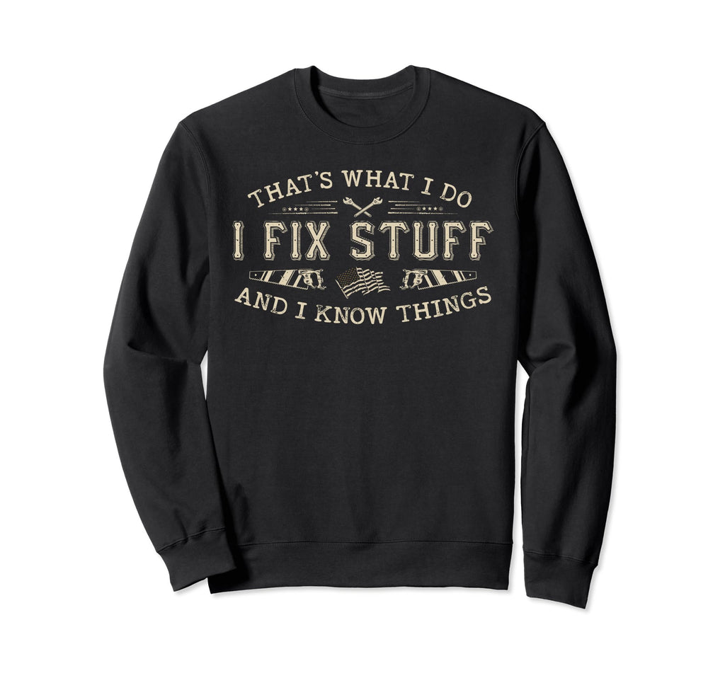 Thats What I Do I Fix Stuff And I Sweatshirt - Aesthetic Graphic Unisex - T-Shirt, Sweatshirt, Hoodie