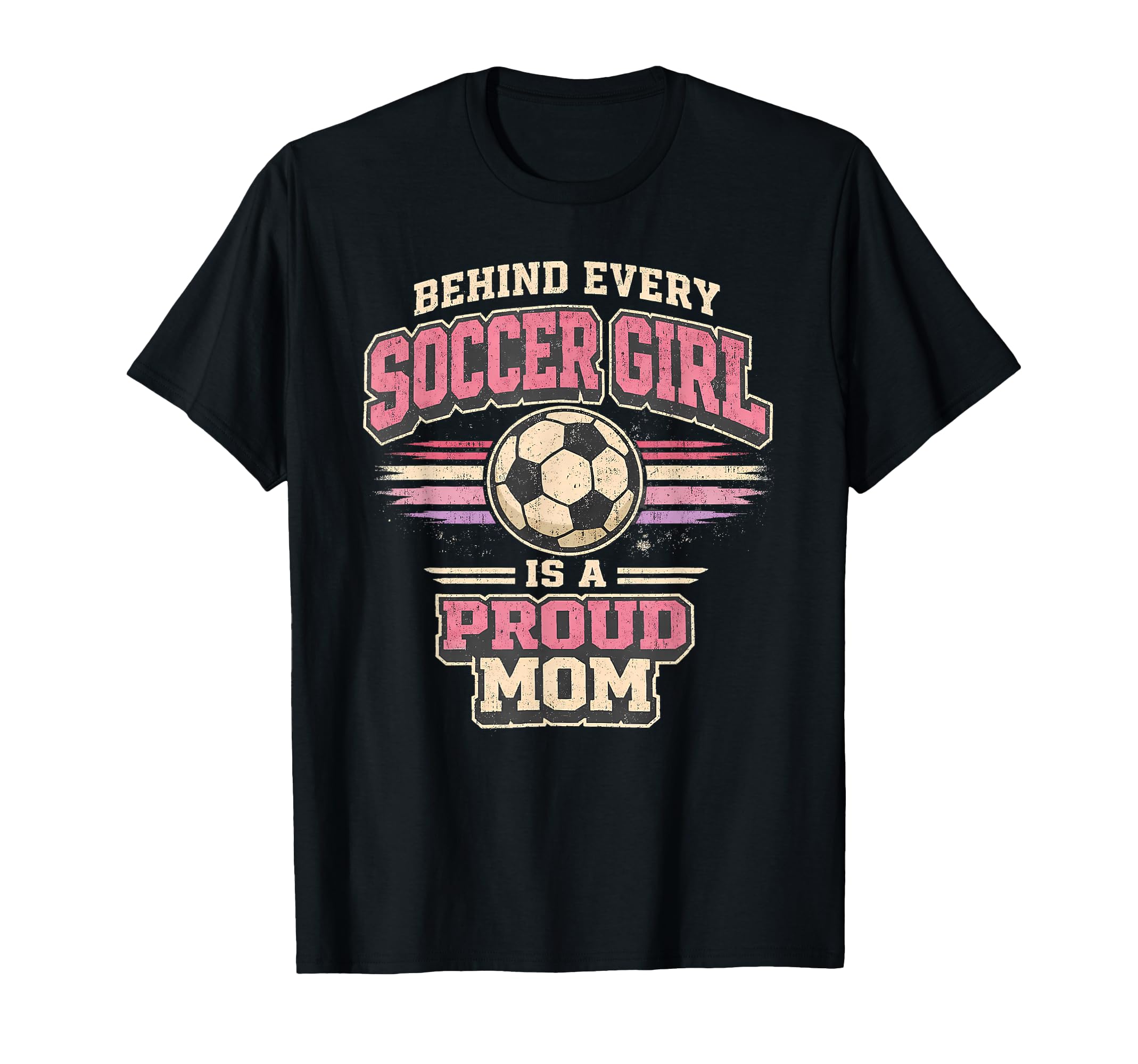 Behind Every Soccer Is Proud Mom T-Shirt - Graphic Print for Adults - T-Shirt, Sweatshirt, Hoodie