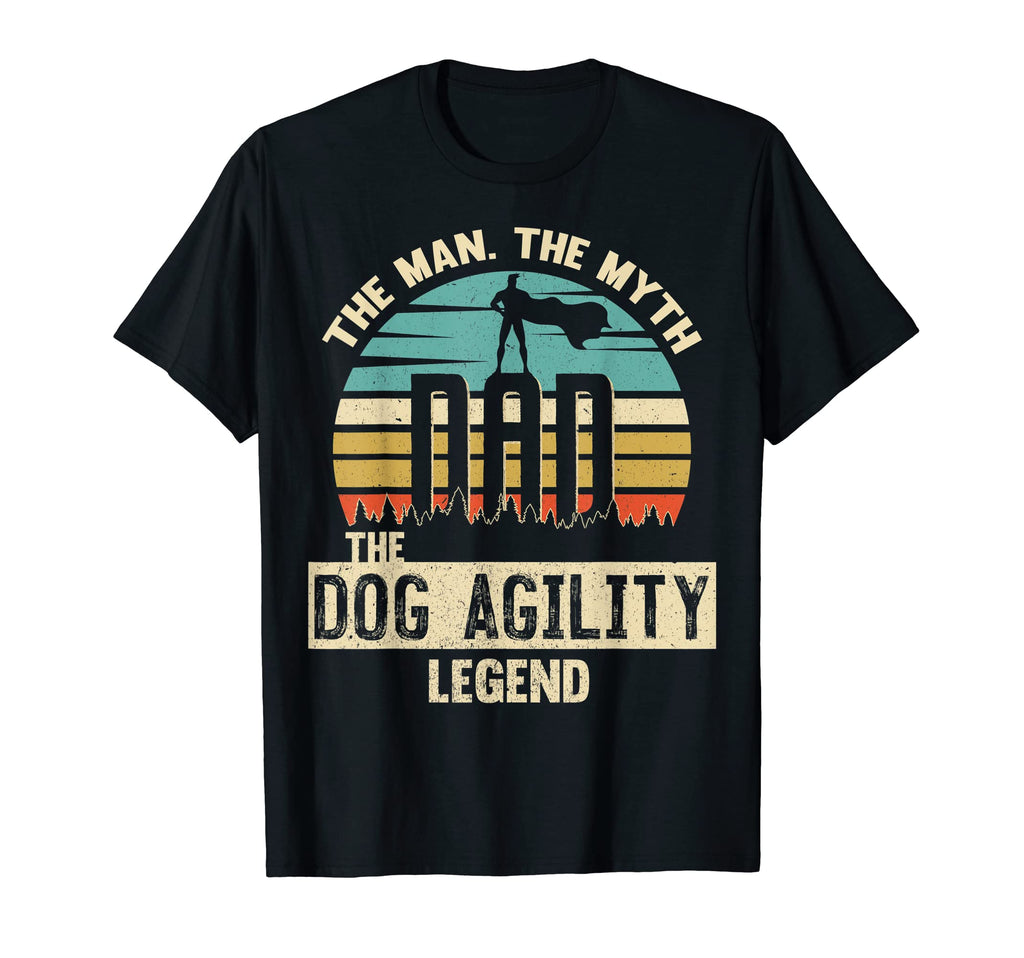Myth Legend Dad Dog Agility T-Shirt - Novelty Apparel Unisex - T-Shirt, Sweatshirt, Hoodie