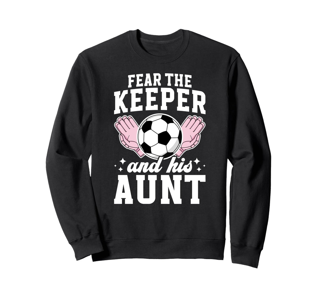 Funny Soccer Keeper Aunt Soccer Sweatshirt - Graphic Print Men Women - T-Shirt, Sweatshirt, Hoodie