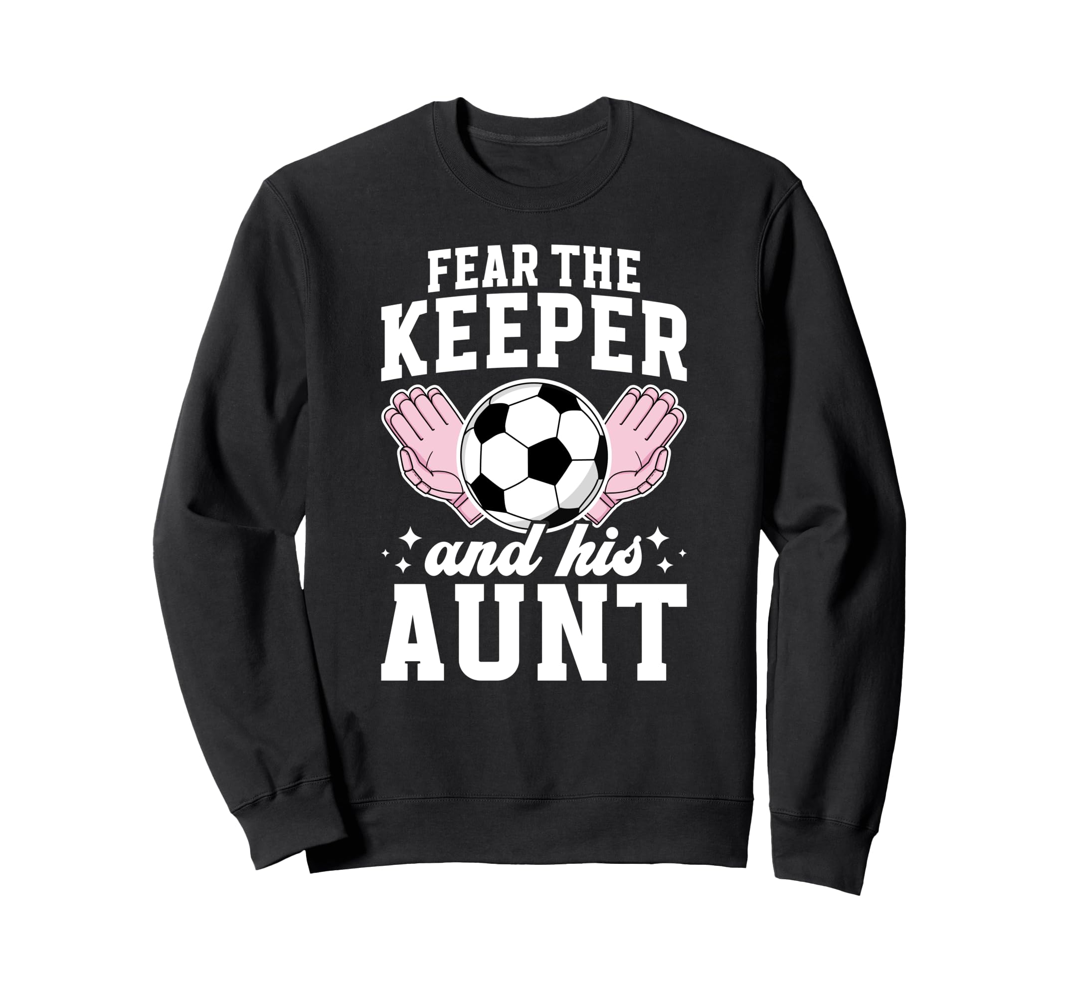 Funny Soccer Keeper Aunt Soccer Sweatshirt - Graphic Print Men Women - T-Shirt, Sweatshirt, Hoodie