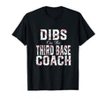 Dibs Third Base Coach Baseball T-Shirt - Casual Everyday Wear Men Women - T-Shirt, Sweatshirt, Hoodie