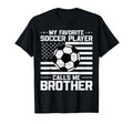 My Favorite Soccer Player Calls Me Brother T-Shirt - Trendy Graphic Unisex - T-Shirt, Sweatshirt, Hoodie