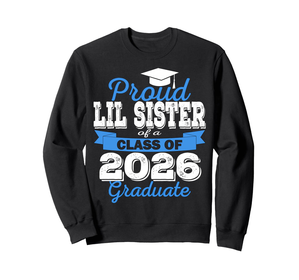 Super Proud Little Sister 2026 Sweatshirt - Streetwear Style for Adults - T-Shirt, Sweatshirt, Hoodie