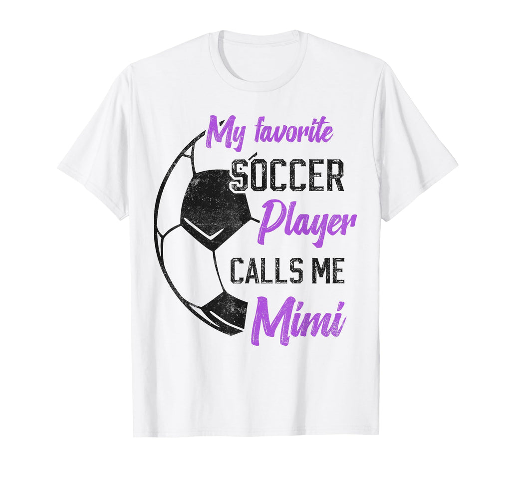 My Favorite Soccer Player Calls Me Mimi T-Shirt - Novelty Apparel Unisex - T-Shirt, Sweatshirt, Hoodie