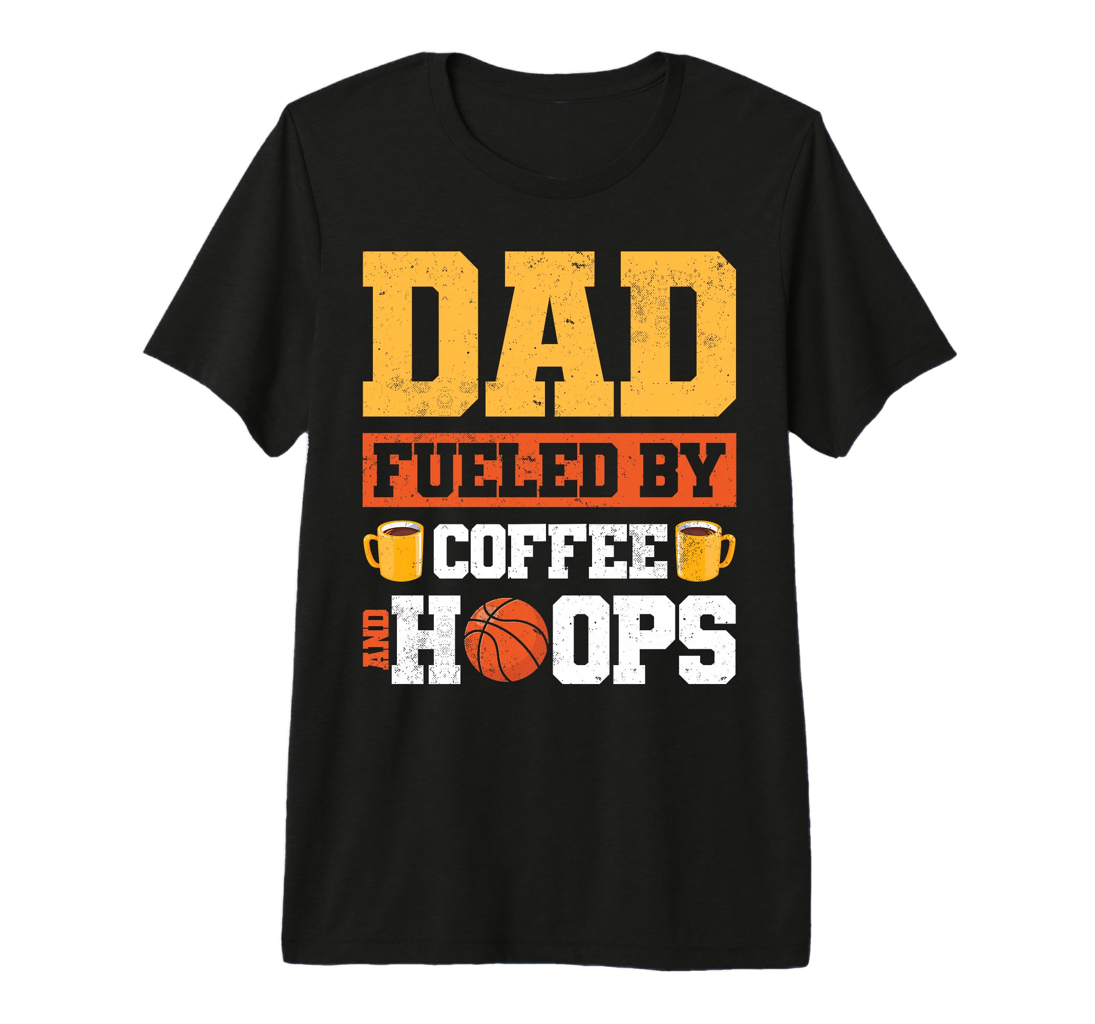 Dad Fueled Coffee And Hoops Basketball T-Shirt - Unique Graphic Men Women - T-Shirt, Sweatshirt, Hoodie