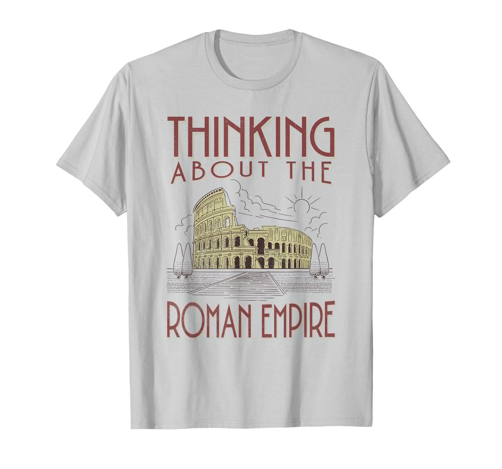 Thinking About Roman Empire Funny T-Shirt - Fun Novelty Design for Adults - T-Shirt, Sweatshirt, Hoodie