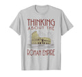 Thinking About Roman Empire Funny T-Shirt - Fun Novelty Design for Adults - T-Shirt, Sweatshirt, Hoodie