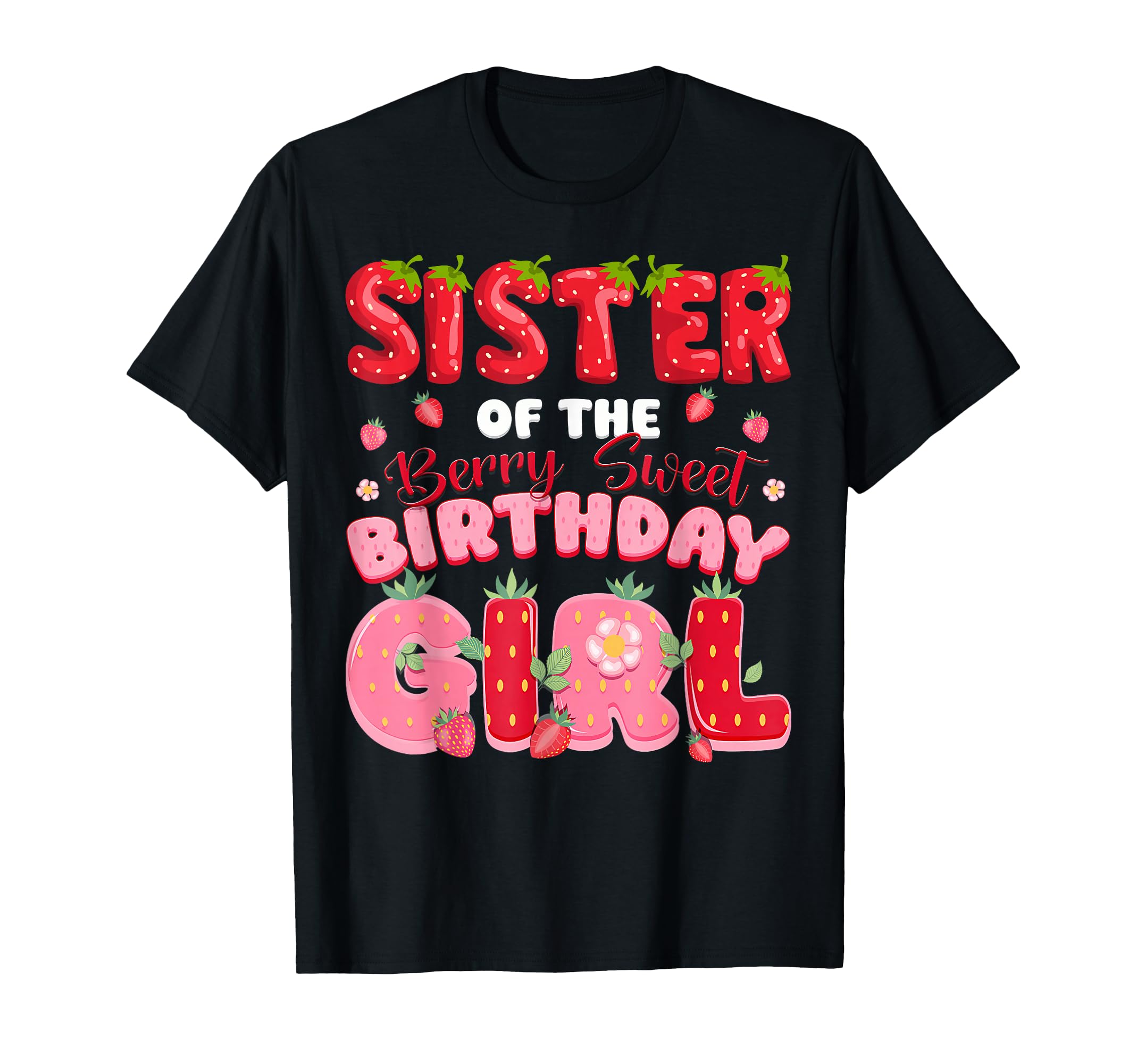 Sister Berry Sweet Birthday Strawberry T-Shirt - Unique Graphic Unisex - T-Shirt, Sweatshirt, Hoodie