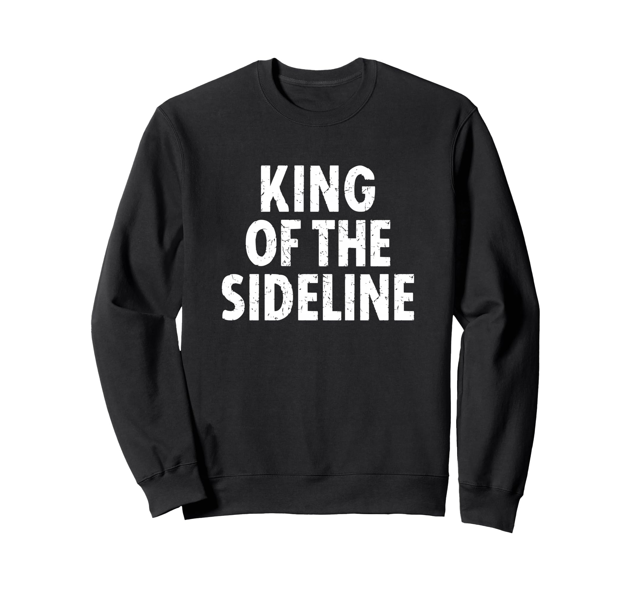 Soccer Dad King Sideline Funny Sweatshirt - Novelty Apparel Unisex - T-Shirt, Sweatshirt, Hoodie