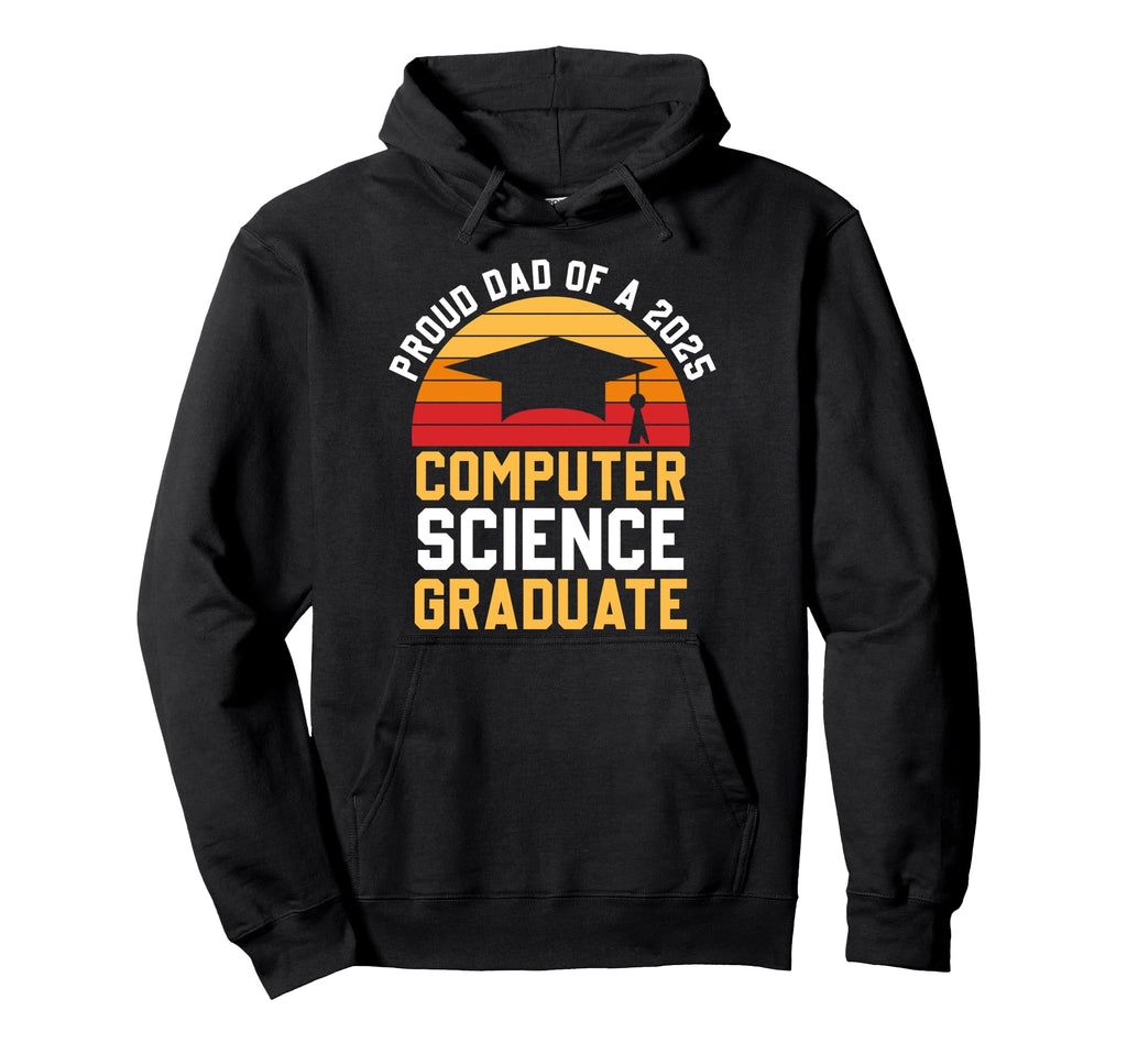 Proud Dad Computer Science Graduate 2025 Hoodie - Streetwear Style Unisex - T-Shirt, Sweatshirt, Hoodie