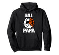Ball Papa Funny Volleyball Soccer Hoodie - Streetwear Style Unisex - T-Shirt, Sweatshirt, Hoodie