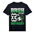 8 Year Old Bruh Its My 8Th Birthday T-Shirt - Casual Everyday Wear Unisex - T-Shirt, Sweatshirt, Hoodie