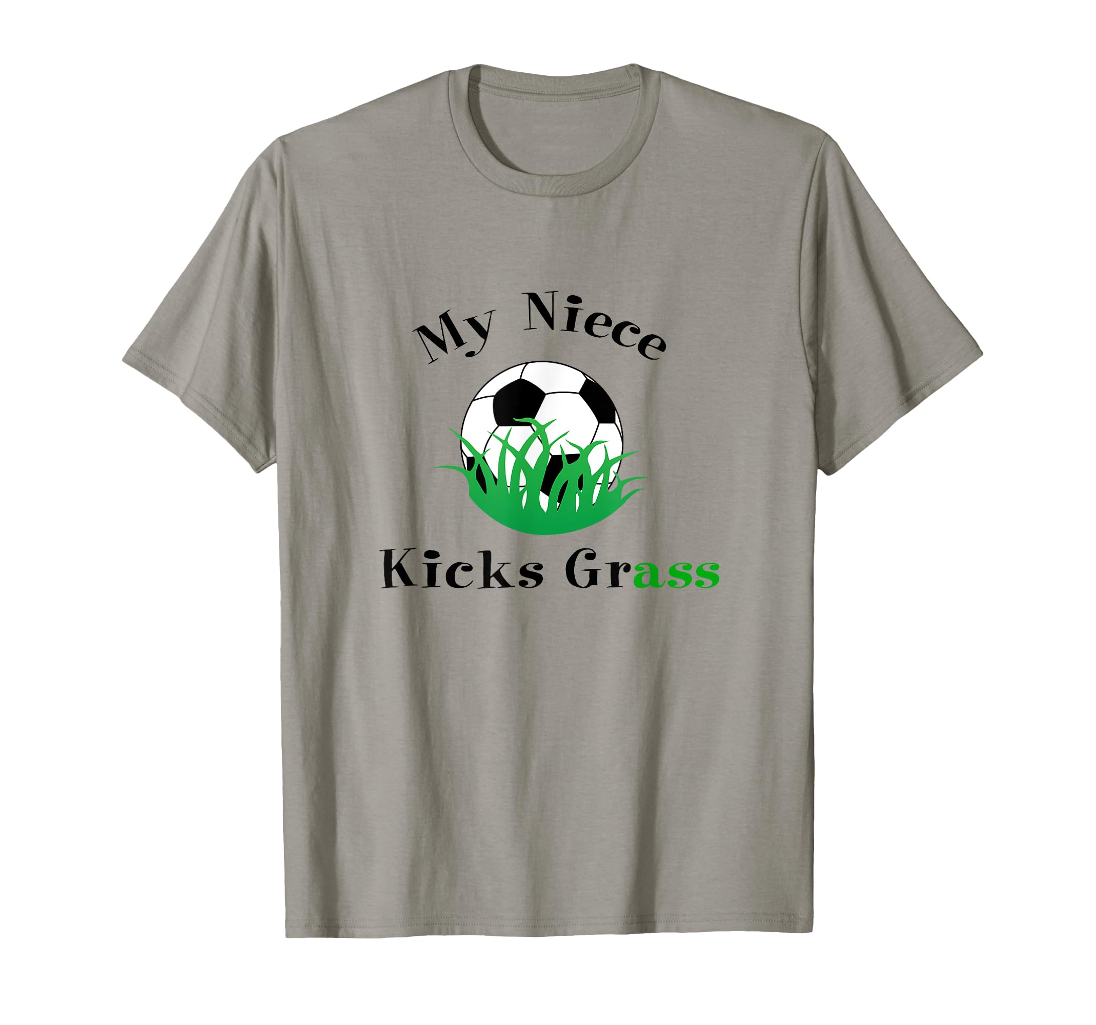 My Niece Kicks Grass Soccer Aunt T-Shirt - Fun Novelty Design Men Women - T-Shirt, Sweatshirt, Hoodie