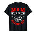 Mom Birthday Soccer Player Bday Team T-Shirt - Fun Novelty Design Unisex - T-Shirt, Sweatshirt, Hoodie