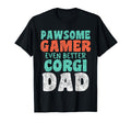 Pawsome Gamer Even Better Corgi Dad Dog T-Shirt - Unique Graphic Men Women - T-Shirt, Sweatshirt, Hoodie