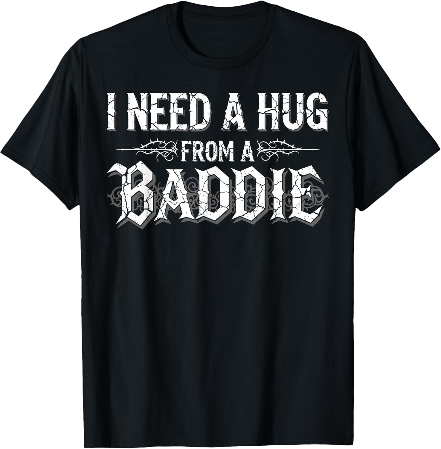 I Need A Hug from Baddie Funny Retro Vintage Quote - Adult & Kids T-Shirts, Sweatshirts & Hoodies apparel design preview 1