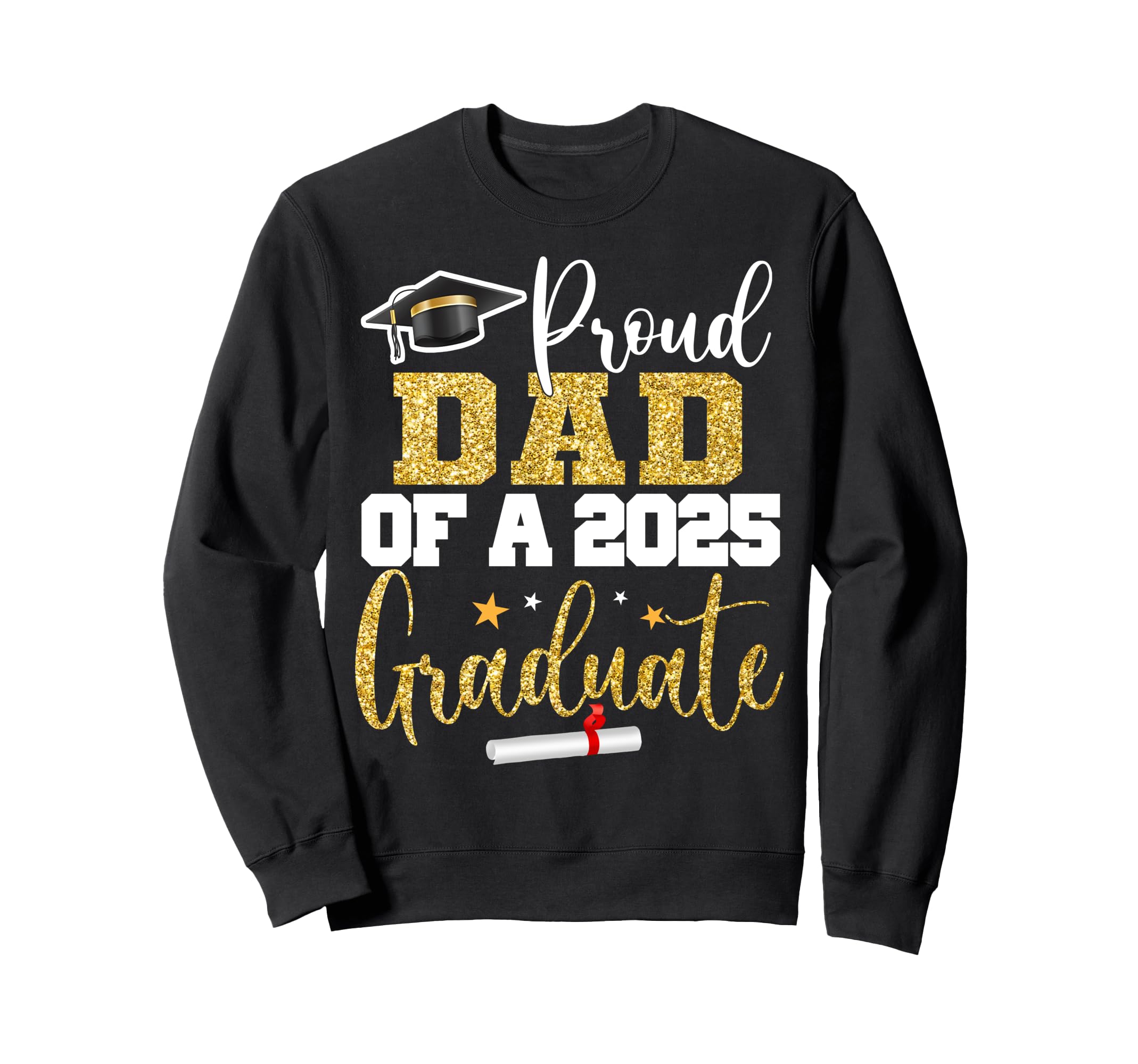 Proud Dad 2025 Graduate Class 2025 Sweatshirt - Unique Graphic Men Women - T-Shirt, Sweatshirt, Hoodie