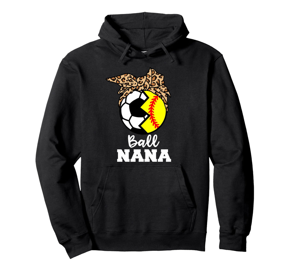 Ball Nana Funny Soccer Softball Nana Hoodie - Trendy Graphic for Adults - T-Shirt, Sweatshirt, Hoodie
